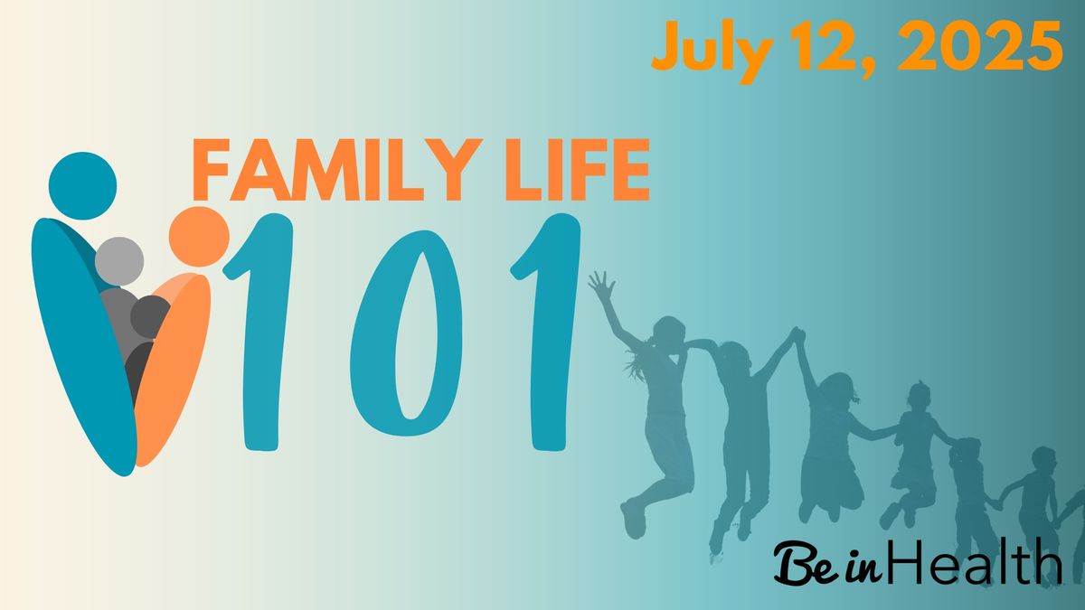 Family Life 101 - Be in Health Family Conference