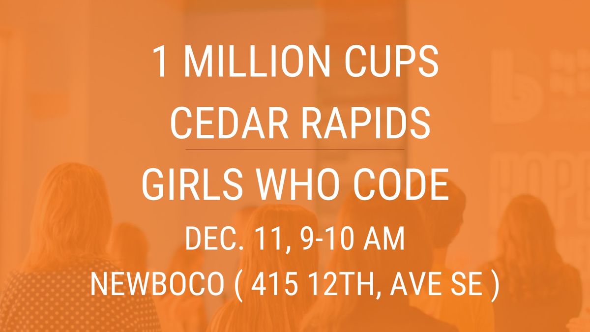 1 Million Cups Cedar Rapids presents Girls Who Code