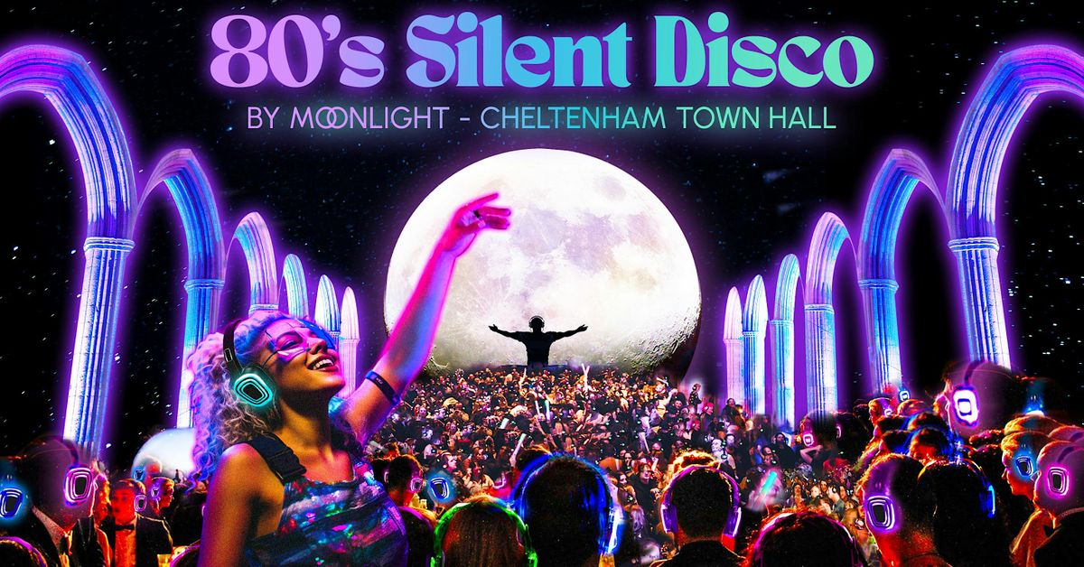 80s Silent Disco by Moonlight in Cheltenham Town Hall