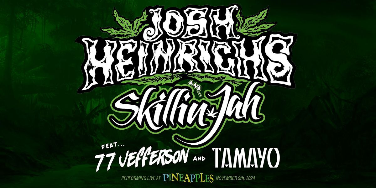 Josh Heinrichs x SkillinJah ft. 77 Jefferson & Tamayo at Pineapples