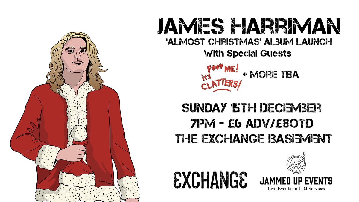 James Harriman "Almost Christmas" EP Launch + FMI Clatters and more TBA