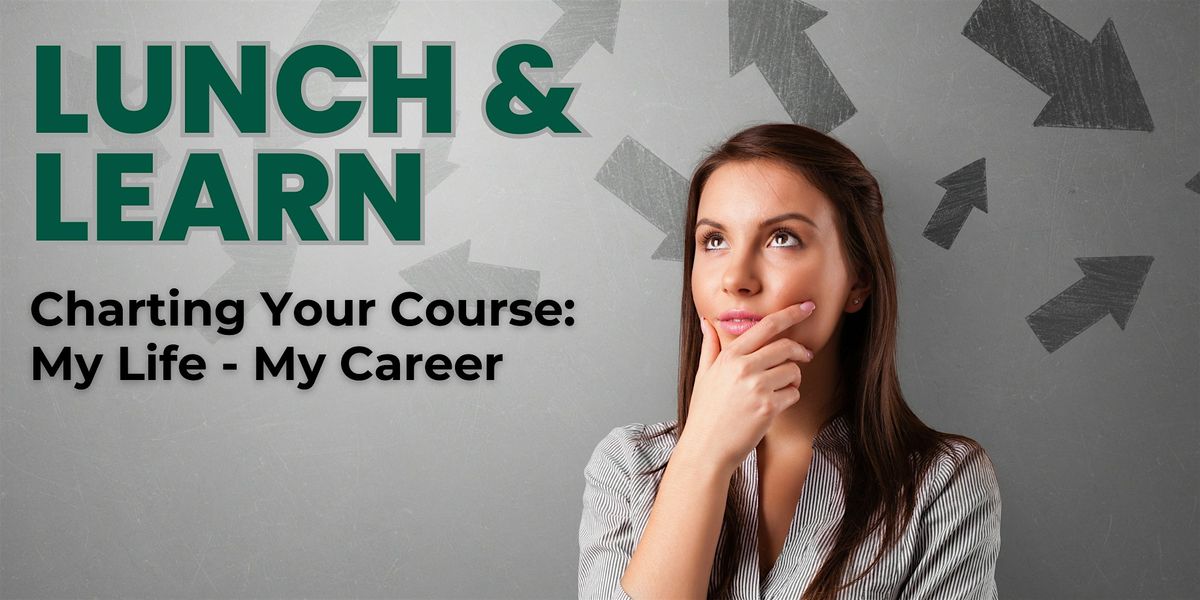 Lunch & Learn - Charting Your Course