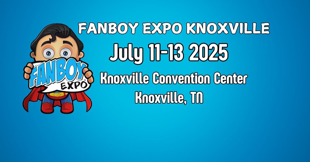 Fanboy Expo Knoxville 2025