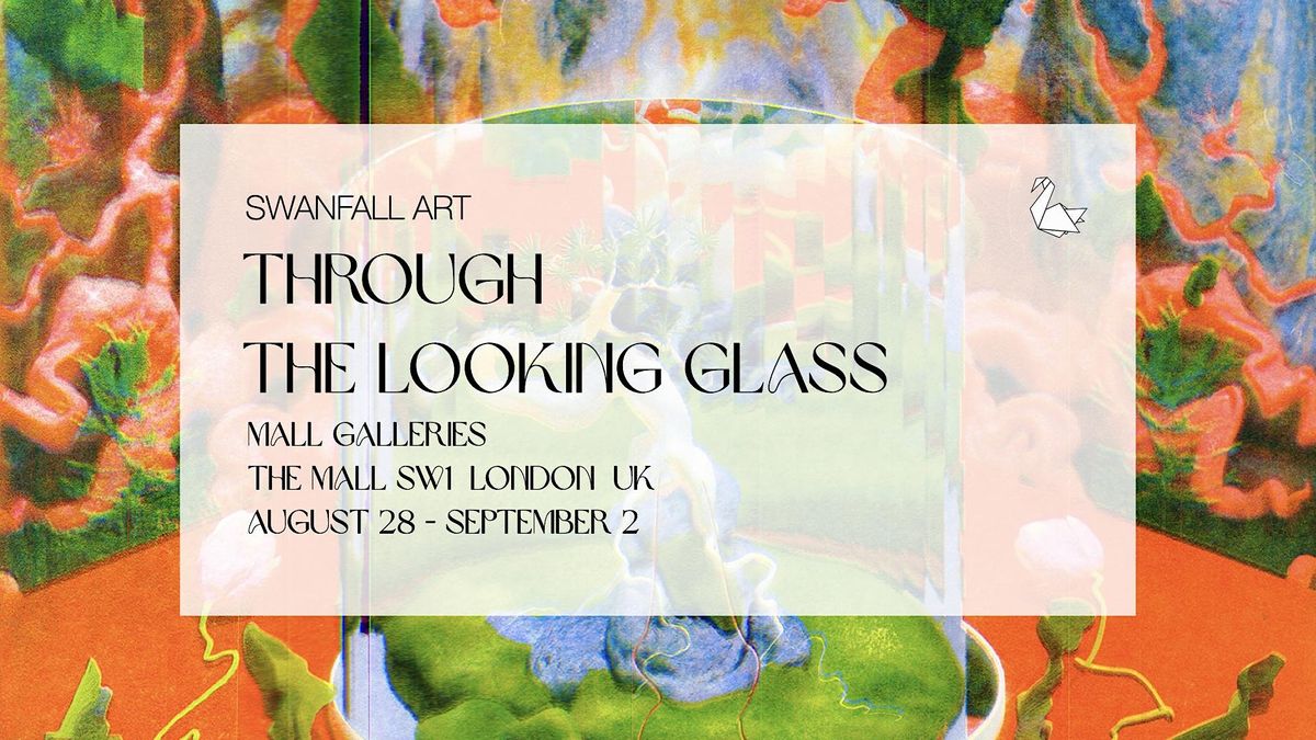 Through the Looking Glass | Mall Galleries | Exhibition by Swanfall Art