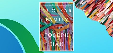 Book  discussion: Joseph Han's "Nuclear Family"