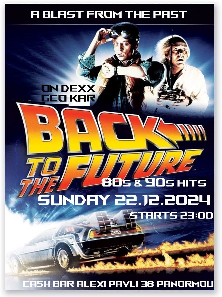 Back to the Future - 80's & 90's hits - A blast from the past - \u039a\u03c5\u03c1\u03b9\u03b1\u03ba\u03b7 22\/12 - Cash5 Bar