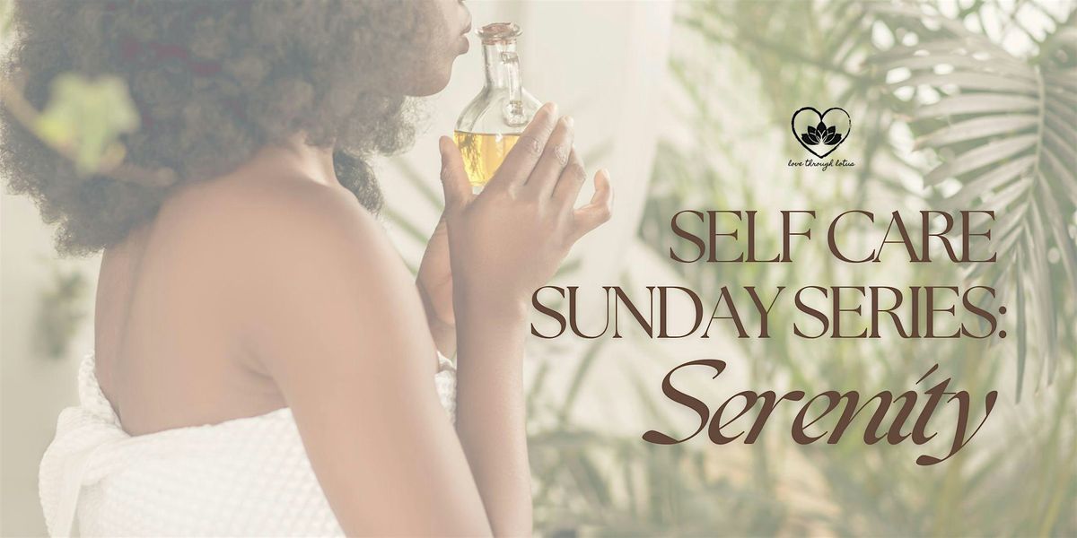 Self Care Sunday Series: Serenity