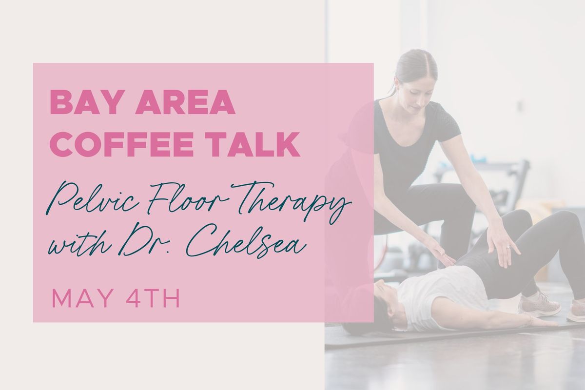 Bay Area Coffee Talk: Pelvic Floor Therapy