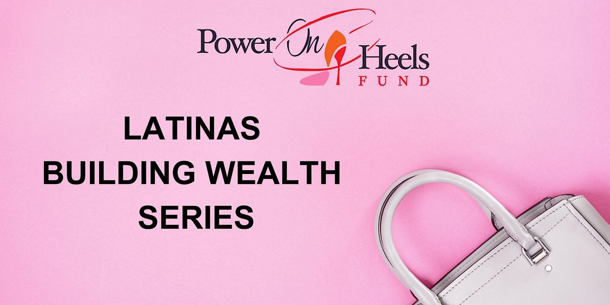 POHF - LATINAS Building Wealth Series - Investments 101