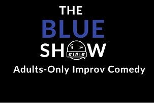 The Blue Show: Adults-Only Improv Comedy!