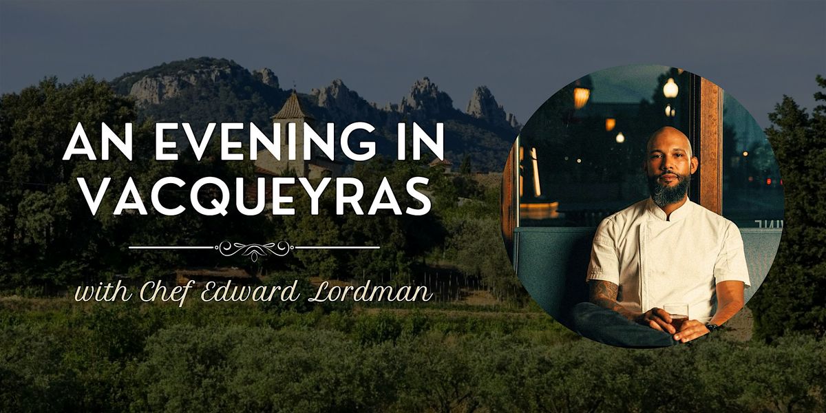 An Evening in Vacqueryaz with Chef Edward Lordman