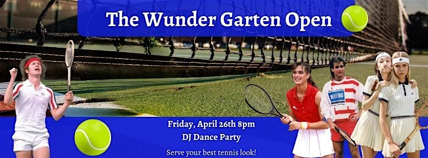 The Wunder Garten Open: Tennis Dance Party