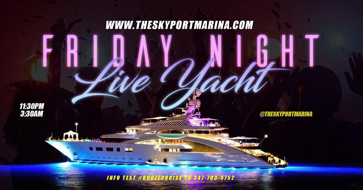 Friday Night Live Yacht  Party (11:30PM) #GQevent #Group