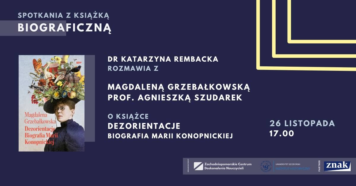 Spotkania z Ksi\u0105\u017ck\u0105 Biograficzn\u0105 - Dezorientacje. Biografia Marii Konopnickiej