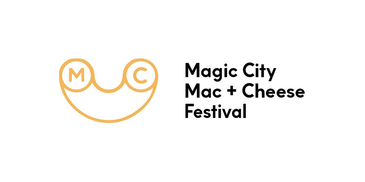 The 7th Annual  Magic City Mac + Cheese Festival