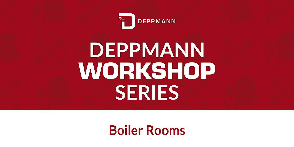 Boiler Rooms | Deppmann Workshop Series