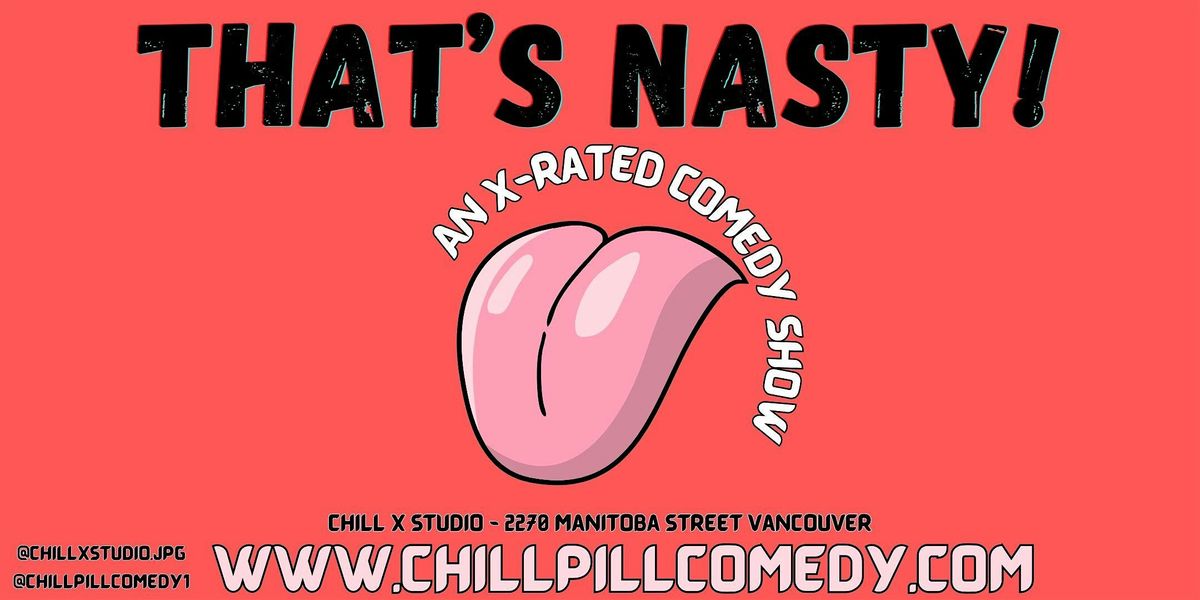 That's Nasty! An X-Rated Comedy Show- Saturday March 2nd - Vancouver