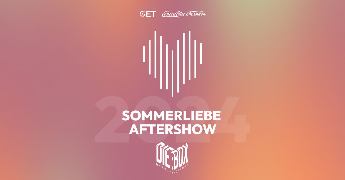 Sommerliebe Aftershow Party in der Box am 29.06.24
