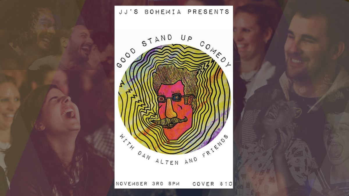 Good Stand Up Comedy with Dan Alten & Friends at JJ's Bohemia