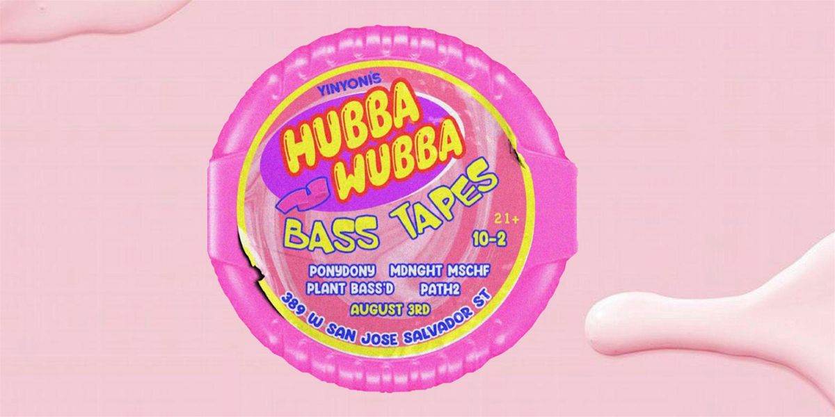 Hubba Wubba - Bass Tapes Vol1 21+