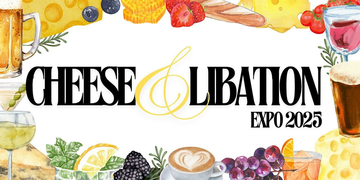 Cheese & Libation Expo 2025