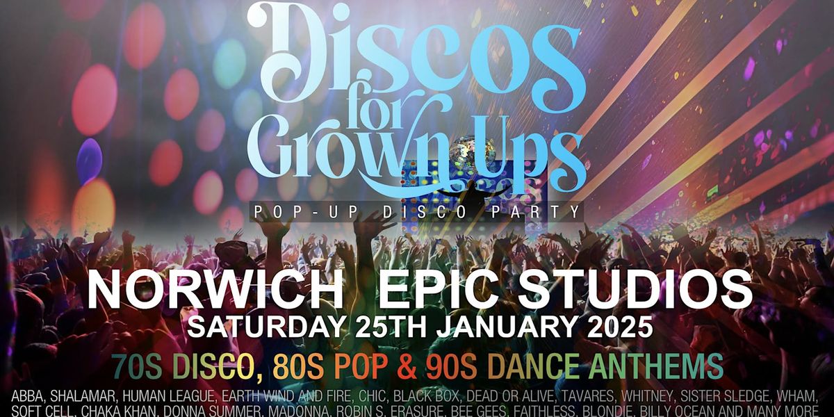 NORWICH-EPIC STUDIOS Discos for Grown ups pop up 70s 80s 90s disco party