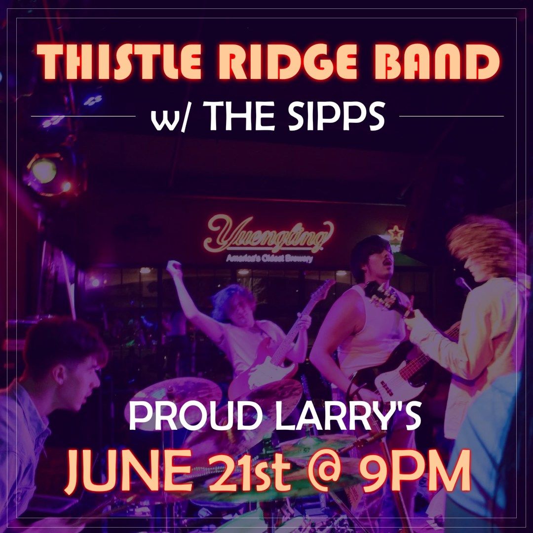 Thistle Ridge Band LIVE w\/ The Sipps @ Proud Larry's!