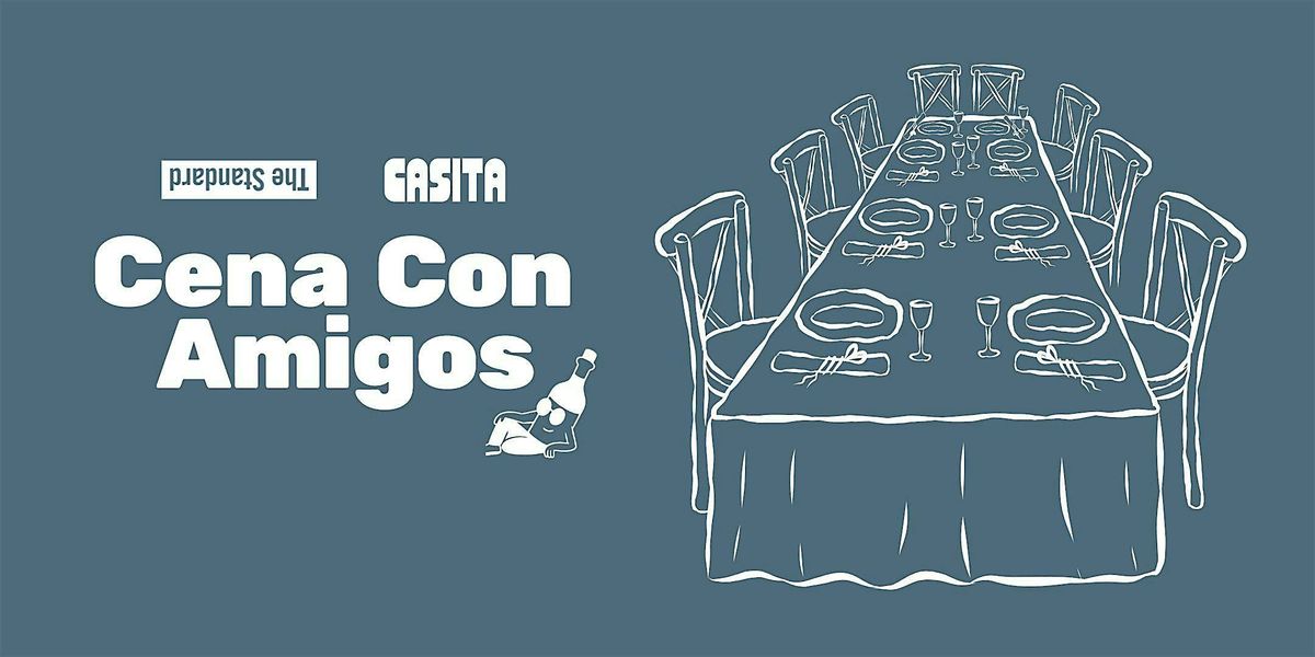 Casita x The Standard Present: Cena Con Amigos