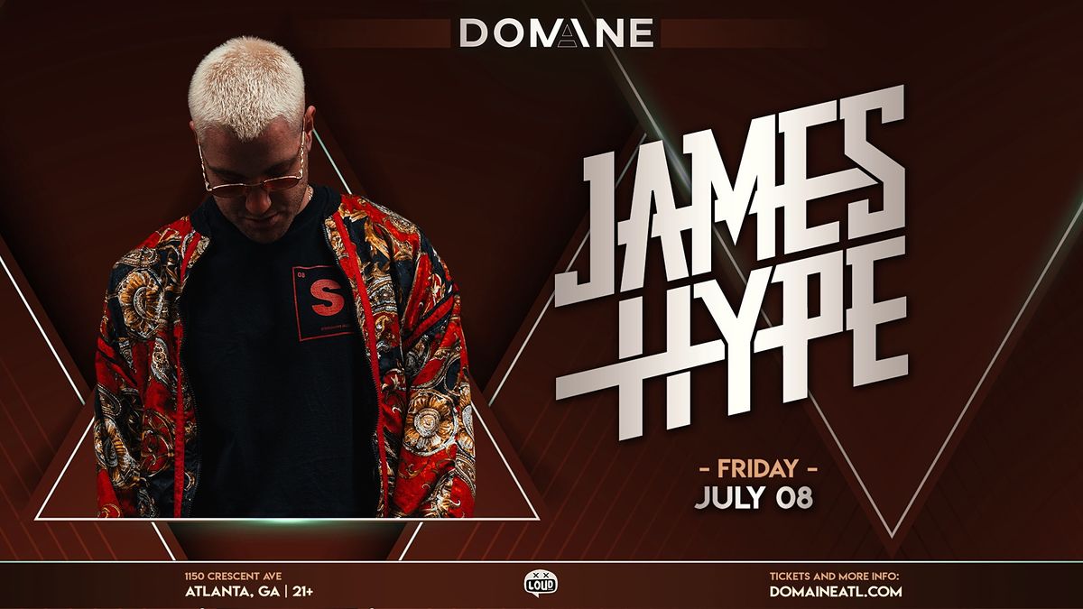 JAMES HYPE - Live at Domaine Atlanta on July 8, 2022 - Doors at 10pm