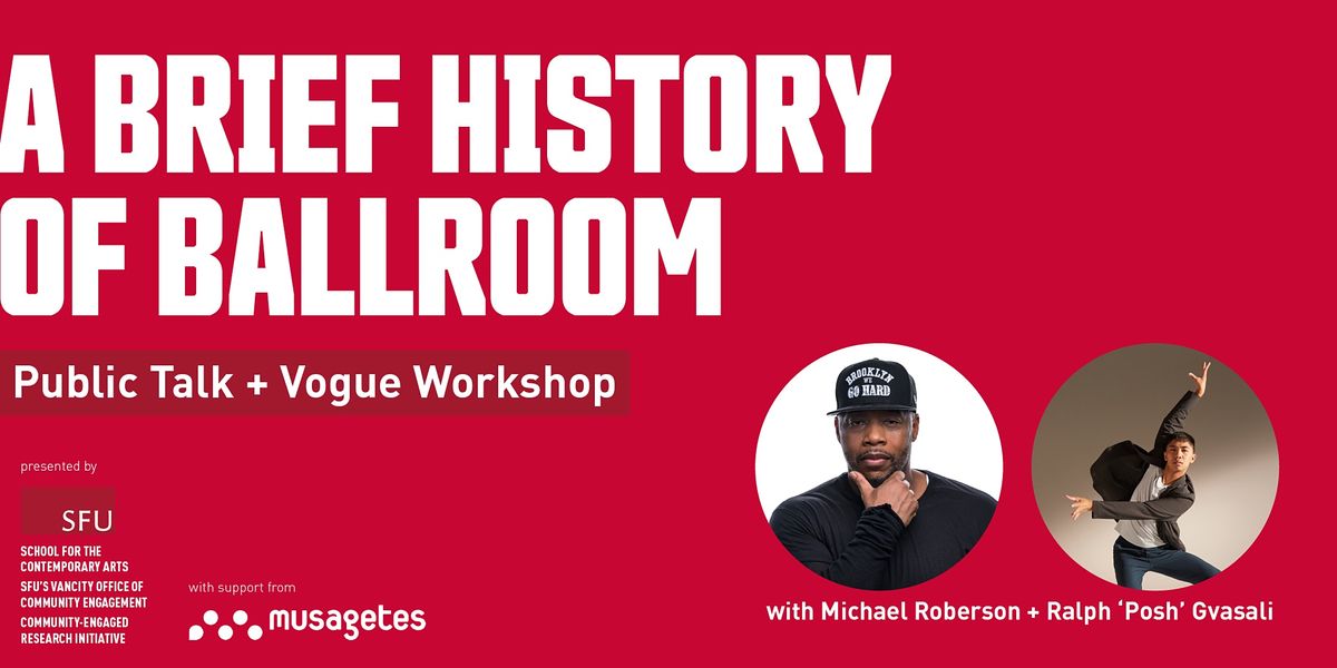 a-brief-history-of-ballroom-public-talk-vogue-workshop-sfu-goldcorp