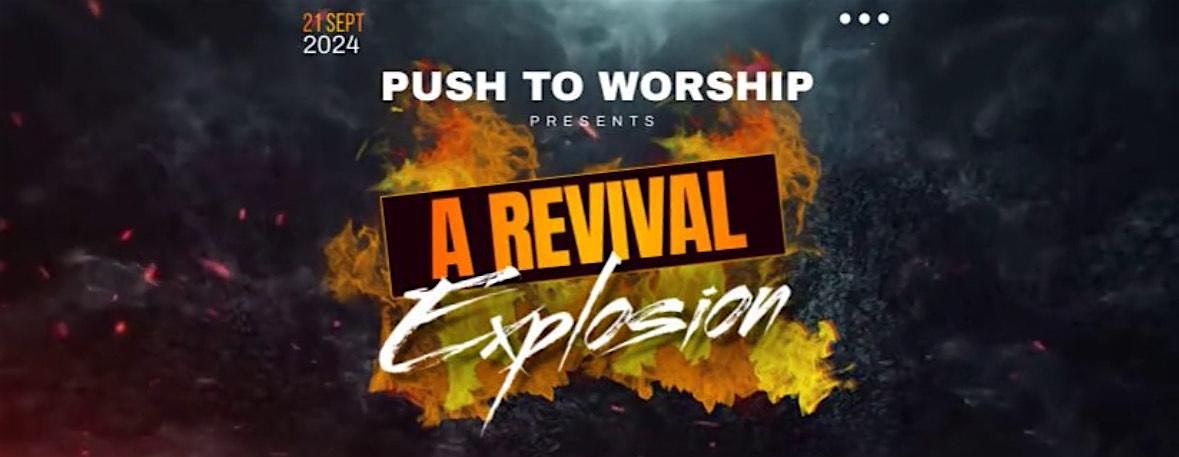 Push to Worship (PTW): A REVIVAL EXPLOSION