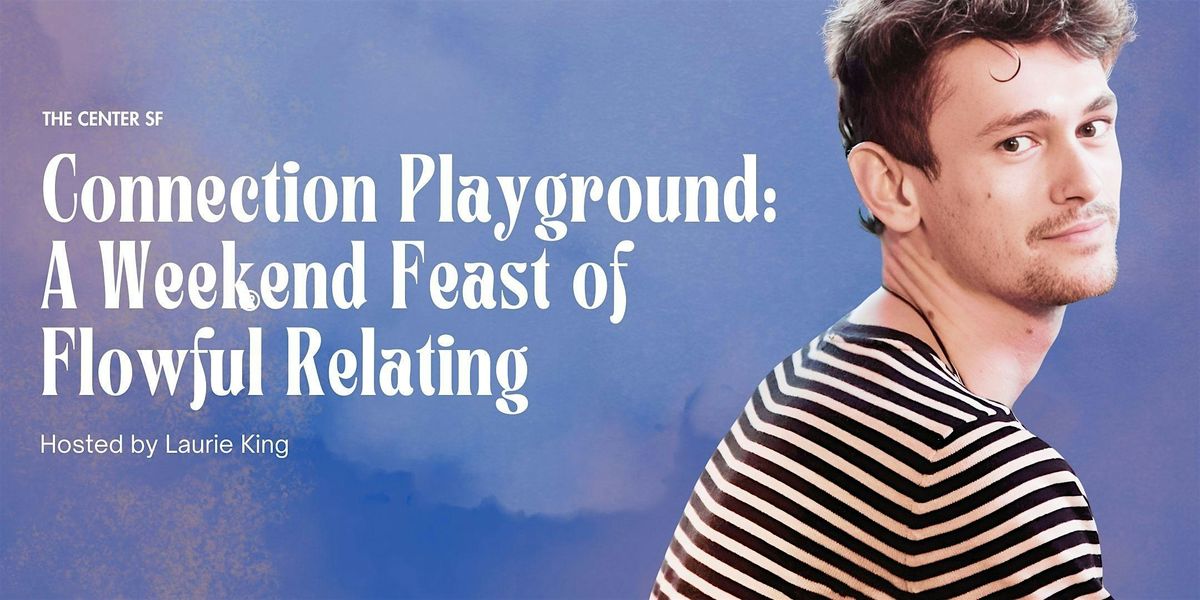 Connection Playground: A Weekend Feast of Flowful Relating