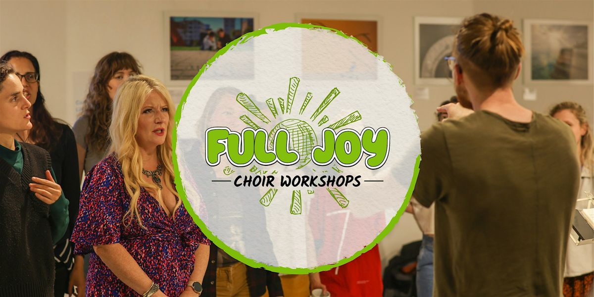 FULL JOY Choir Workshop