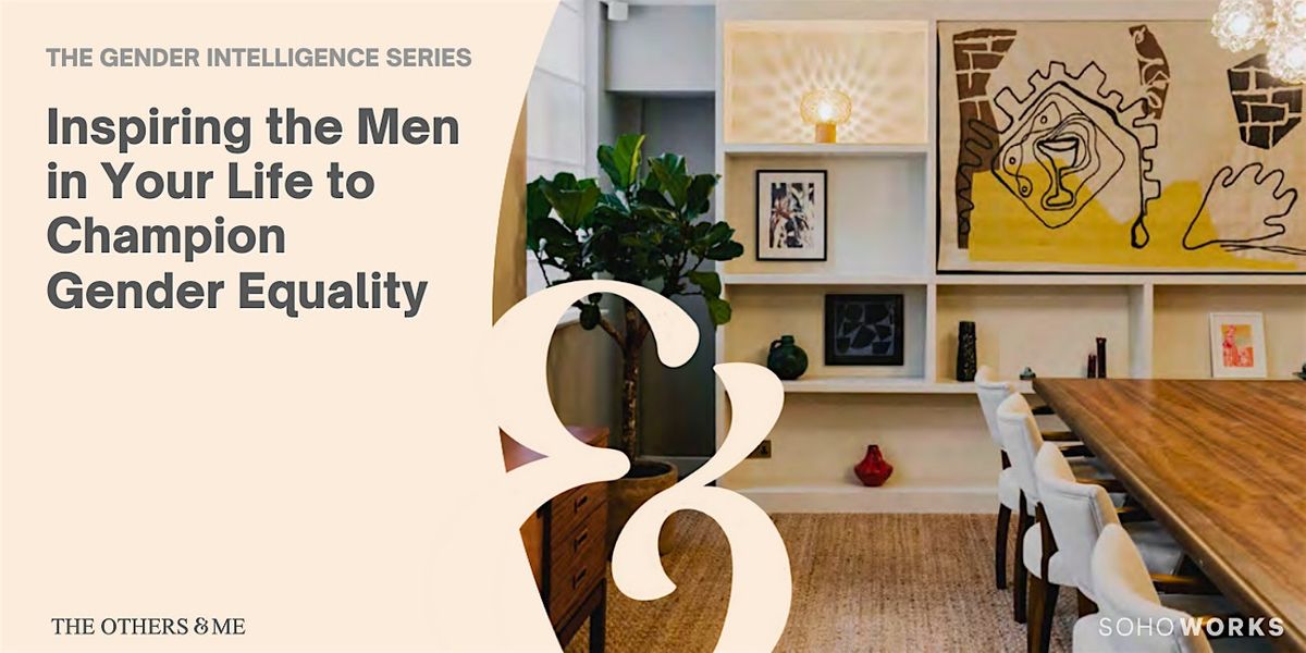 WORKSHOP: How to Inspire the Men in Your Life to Champion Gender Equality