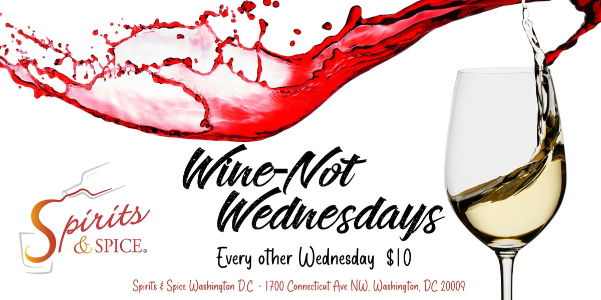 Wine-Not Wednesdays - Spirits & Spice Washington D.C. Wine Tasting