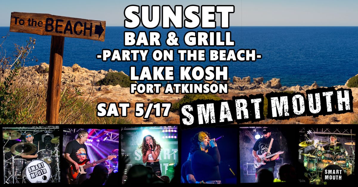 Smart Mouth at Sunset Bar & Grill's Beach Venue on Lake Kosh in Fort Atkinson SAT 5\/17 3-7p