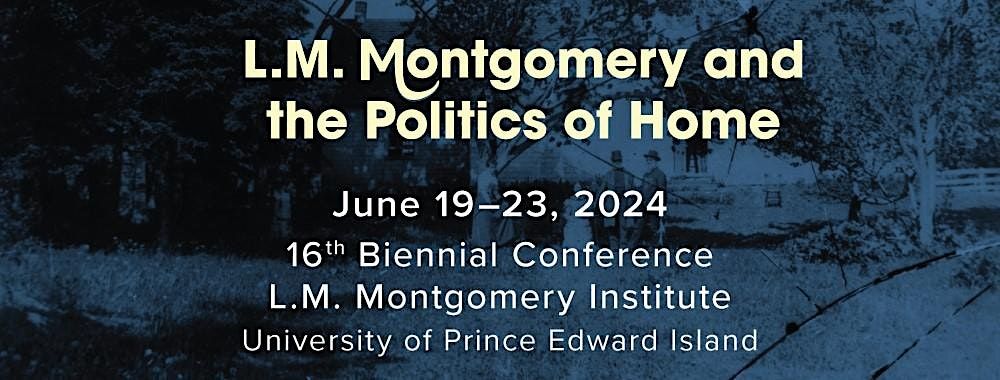 The L.M. Montgomery Institutes' 16th Biennial International Conference
