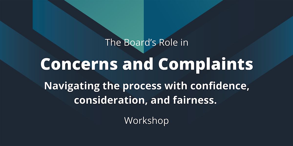 The Board\u2019s Role in Concerns and Complaints Workshop \u2013Tauranga