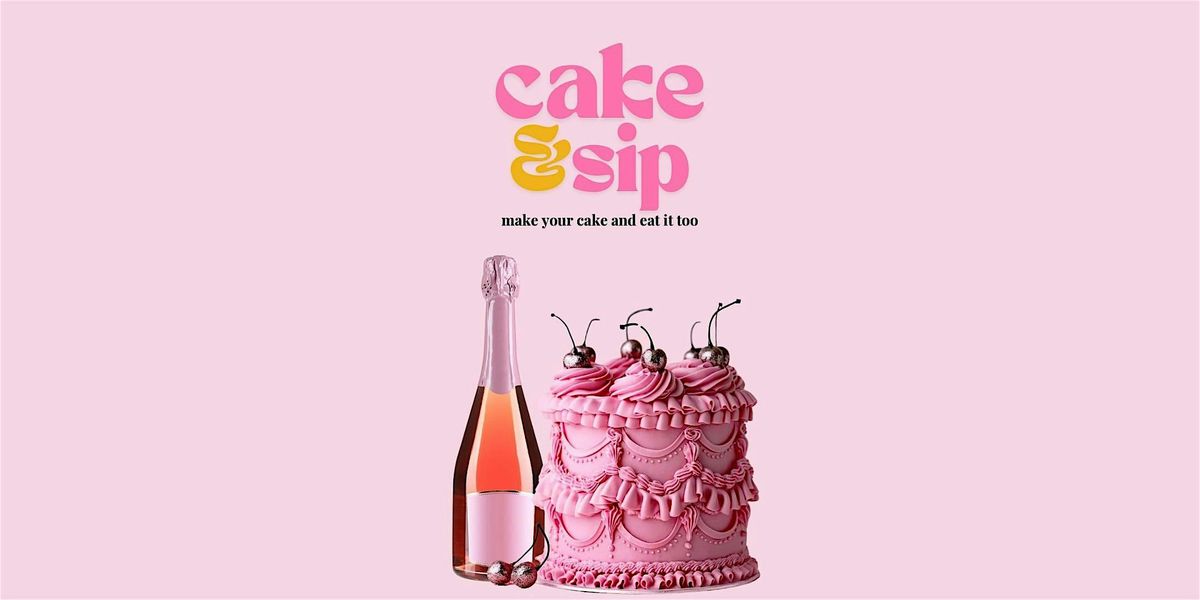 Cake & Sip: A Sweet Decorating Experience