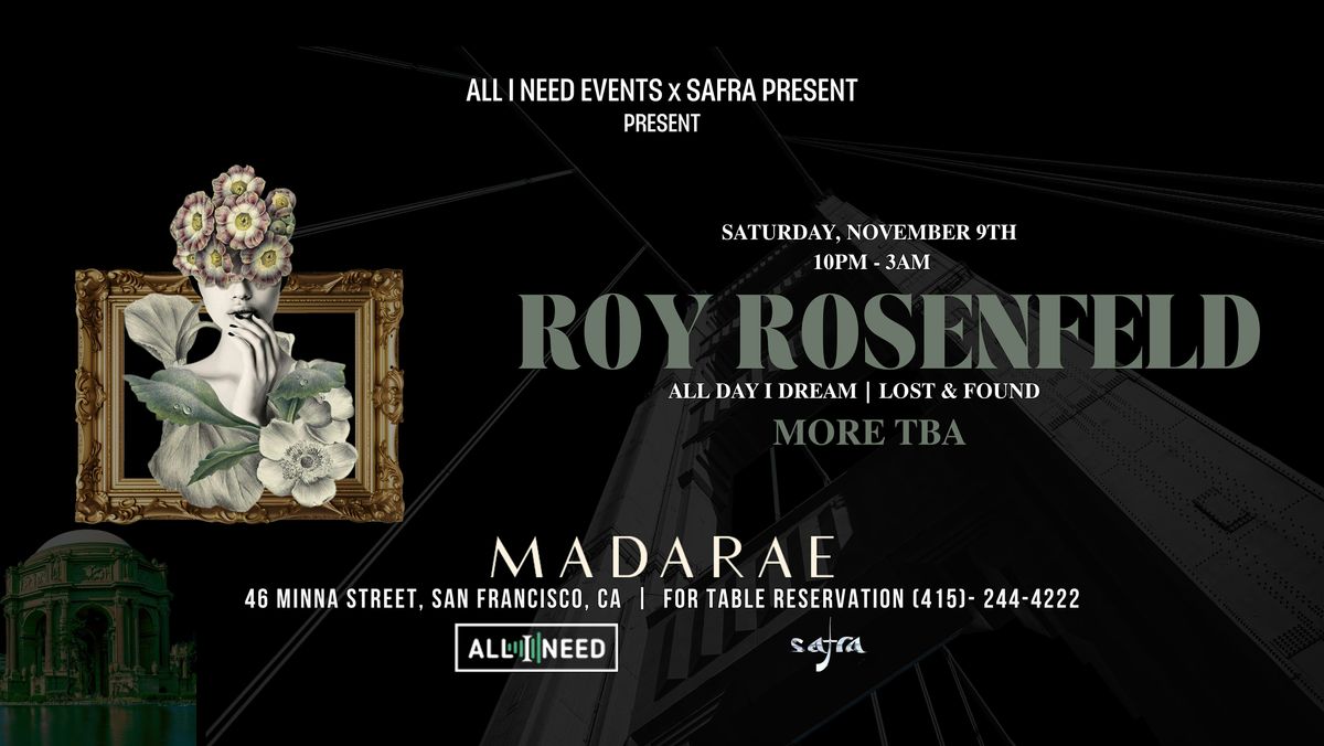 All I Need Events & Safra w\/ ROY ROSENFELD (All Day I Dream) at Madarae