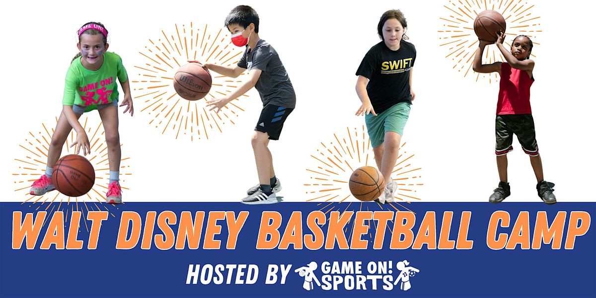 Walt Disney Basketball Camp hosted by Game On! Sports