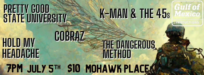 K-Man & the 45s\/The Dangerous Method\/Hold My Headache\/P.G.S.U.\/Cobraz @ Mohawk Place