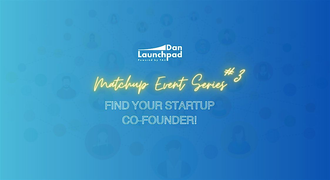 Find Your Startup Co-Founder (MatchUP event #3!)