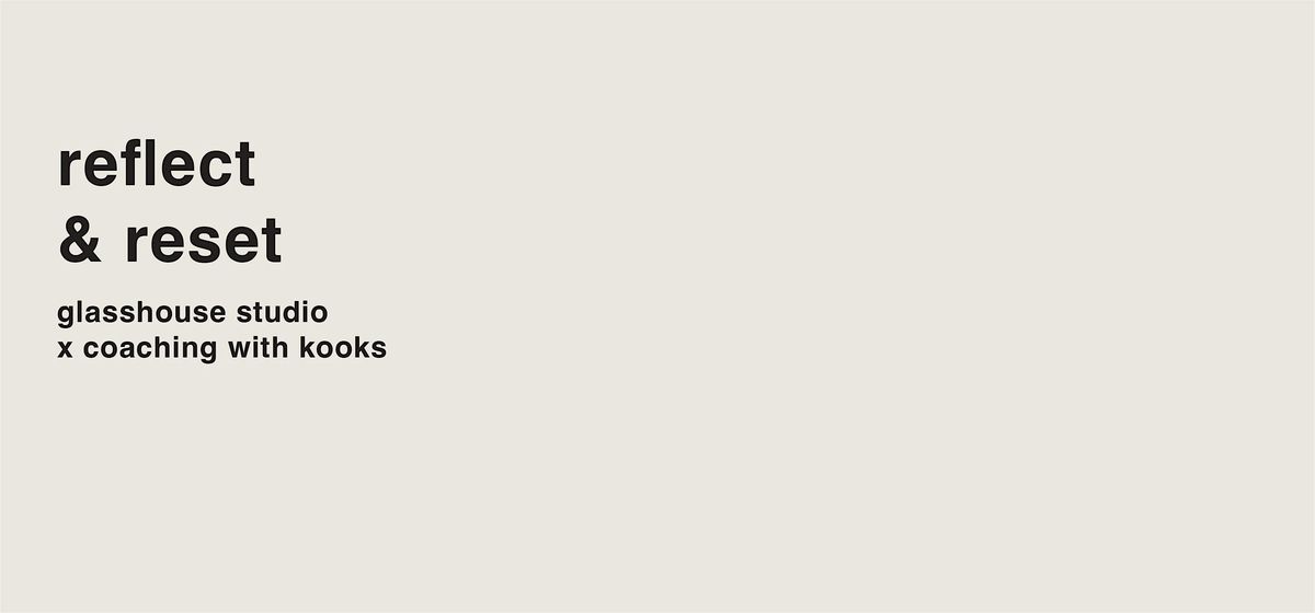 glasshouse studio x coaching with kooks | reflect & reset