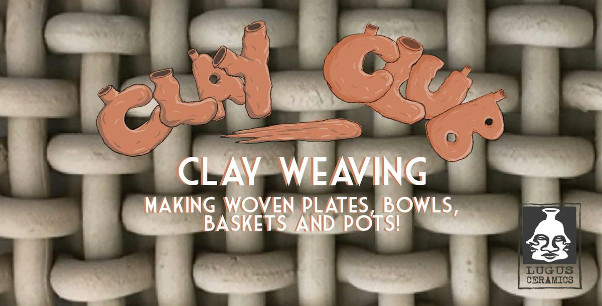 Clay Club: Clay Weaving