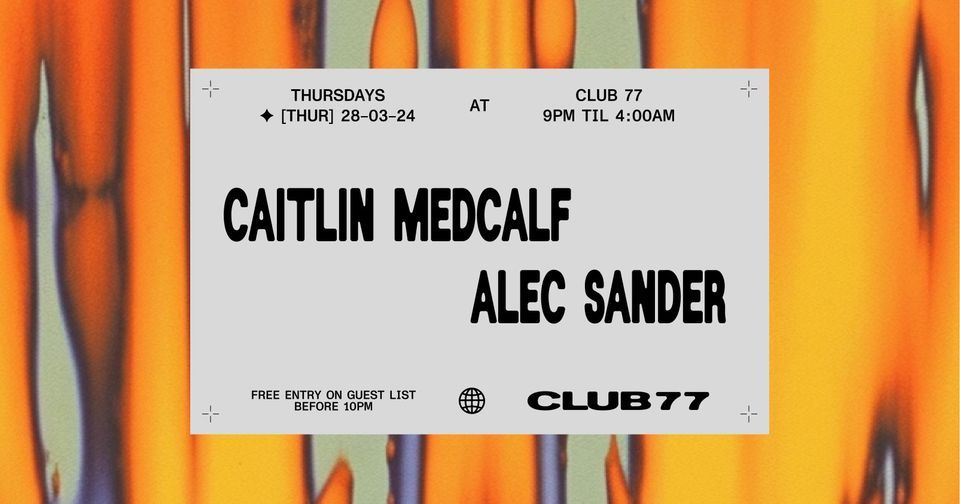Club 77: Caitlin Medcalf, Alec Sander