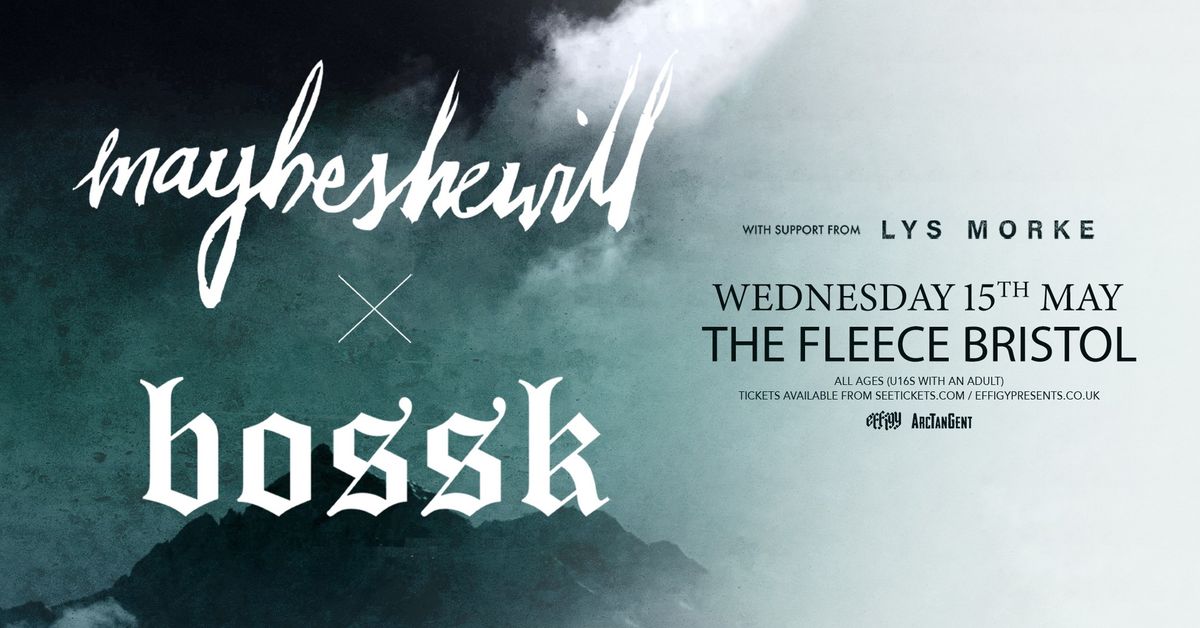 Maybeshewill and Bossk (co-headline) plus Lys Morke at The Fleece, Bristol