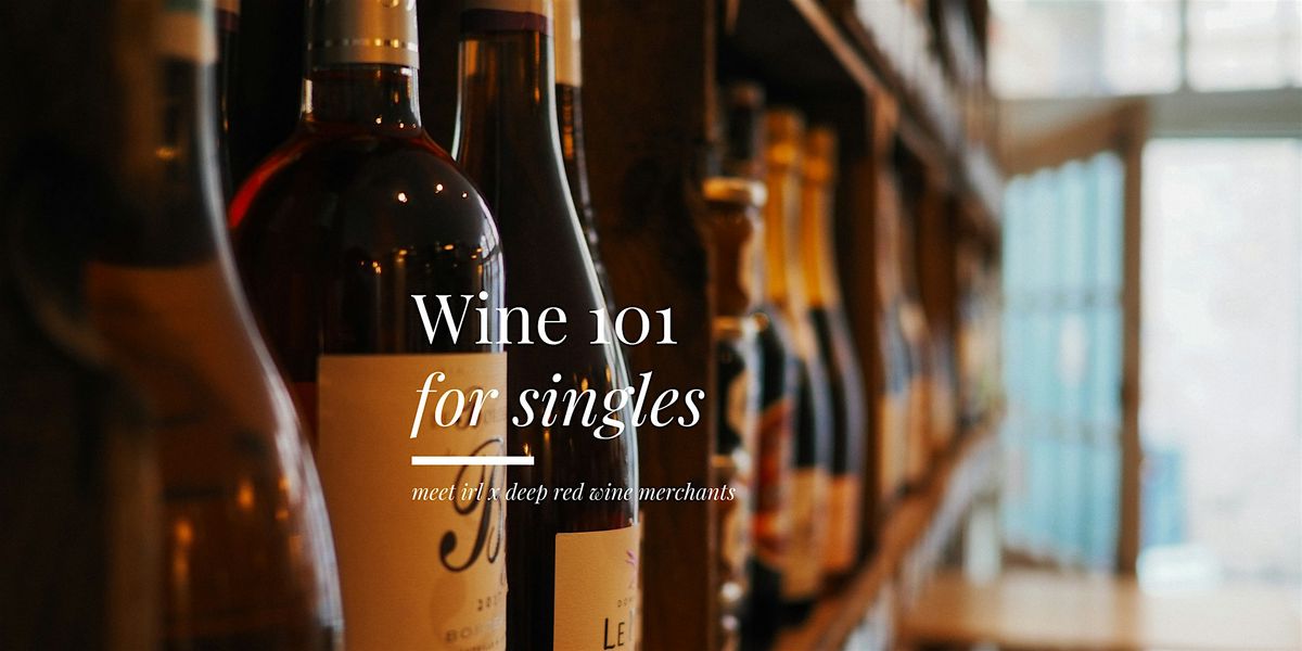 meet irl x deep red wine merchant | wine tasting for singles