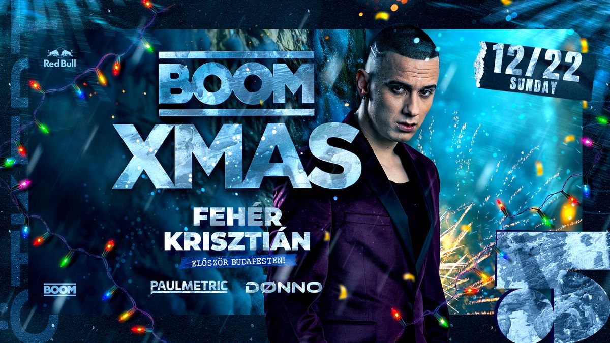 BOOM XMAS w\/ FEH\u00c9R KRISZTI\u00c1N - 12.22. - \u00d6tkert