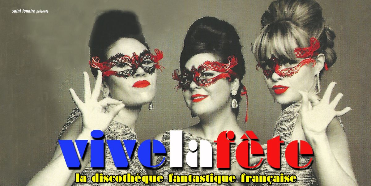 VIVE LA FE\u0302TE \u2013 LA DISCOTHE\u0301QUE FANTASTIQUE FRANC\u0327AISE